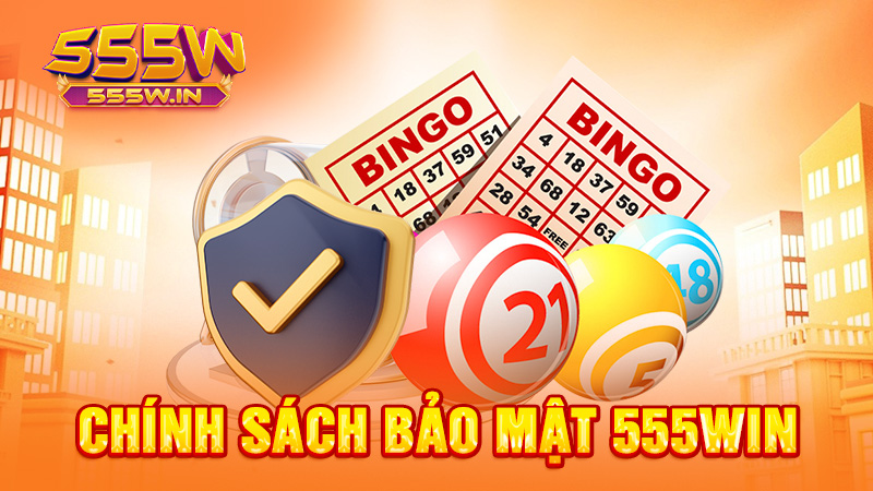Chính sách bảo mật 555win
