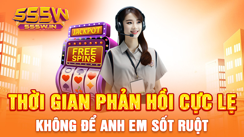 Thời gian phản hồi cực lẹ, không để anh em sốt ruột