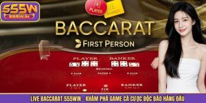 Live Baccarat 555Win - Khám Phá Game Cá Cược Độc Đáo Hàng Đầu