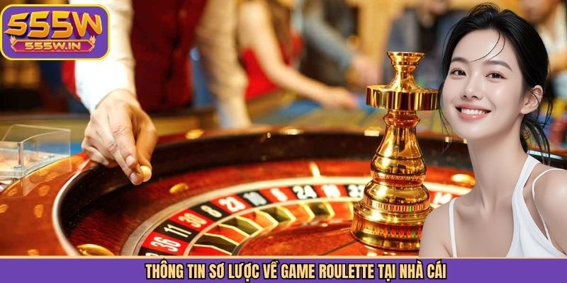 Thông tin sơ lược về game Roulette tại nhà cái